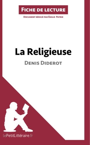 La Religieuse de Denis Diderot (Fiche de lecture): Résumé complet et analyse détaillée de l'oeuv by Émilie Patrie, lePetitLittéraire