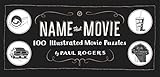 Name That Movie: 100 Illustrated Movie Puzzles by