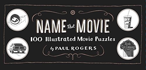 Name That Movie: 100 Illustrated Movie Puzzles by Paul Rogers