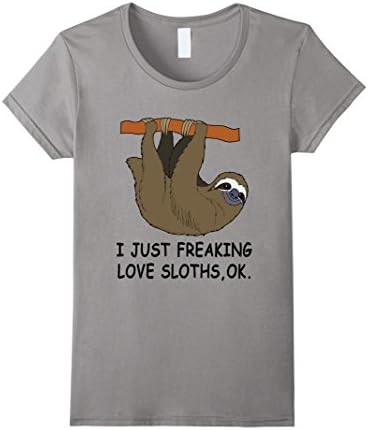 Womens I just Freaking Love Sloths, Ok. Sloths Shirt Large Slate