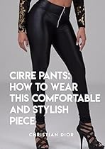 Cirre Pants: How To Wear This Comfortable And Stylish Piece Cirre Pants: How To Wear This Comfortable And Stylish Piece