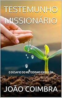 Livro TESTEMUNHO MISSIONÁRIO: O DESAFIO DO METODISMO EM BELÉM