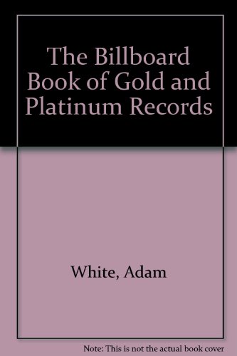 The Billboard Book of Gold and Platinum Records