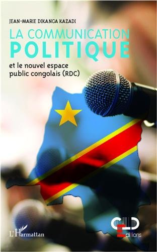 La  communication politique, et le nouvel espace public congolais, RDC