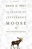 In Search of Jefferson's Moose: Notes on the State of Cyberspace