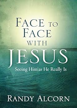 Face to Face with Jesus: Seeing Him As He Really Is by [Alcorn, Randy]