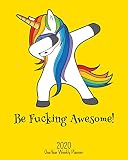 Be Fucking Awesome - 2020 One Year Weekly Planner: Dancing Dabbing Unicorn | Naughty Irreverent NSFW by New Nomads Press
