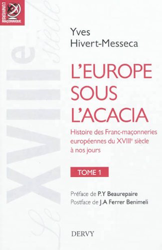 l'Europe sous l'acacia ; histoire des franc-maçonneries européennes du XVIII siècle à nos jours by Yves Hivert-Messeca (Mass Market Paperback)