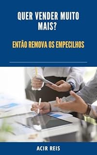 Livro QUER VENDER MUITO MAIS? : ENTÃO REMOVA OS EMPECILHOS