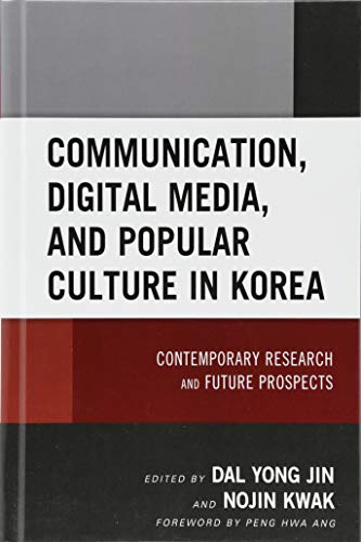 Communication, Digital Media, and Popular Culture in Korea: Contemporary Research and Future Prospects