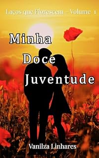 Livro Ella, Vitoriya e o Sol: Minha Doce Juventude (Laços que Florescem Livro 1)