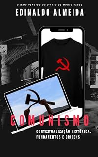 Livro "A EVOLUÇÃO DO COMUNISMO NO MUNDO E SUAS CONSEQUÊNCIAS": Contextualização histórica: Origens e fundamentos do comunismo.