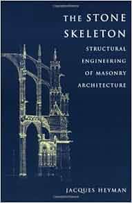 The Stone Skeleton Structural Engineering Of Masonry