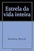 Estrela da vida inteira (Portuguese Edition)