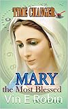 TIME CHANGER: MARY the Most Blessed