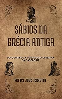 Sábios da Grécia Antiga: Descobrindo a verdadeira essência da sabedoria