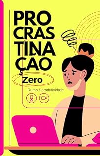 Livro Procrastinação Zero: Rumo a Produtividade