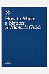 How to Make a Nation: A Monocle Guide Hardcover
