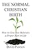 The Normal Christian Birth: How to Give New Believers a Proper Start in Life by David Pawson