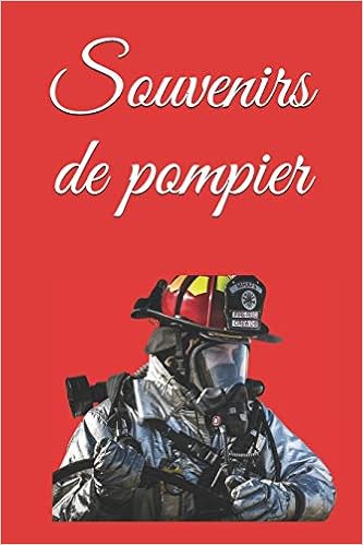 Souvenirs De Pompier Notez Tout De Votre Vie De Sapeur Pompier En Intervention En Incendie Comme En Caserne French Edition H2o Dr Amazon Com Books