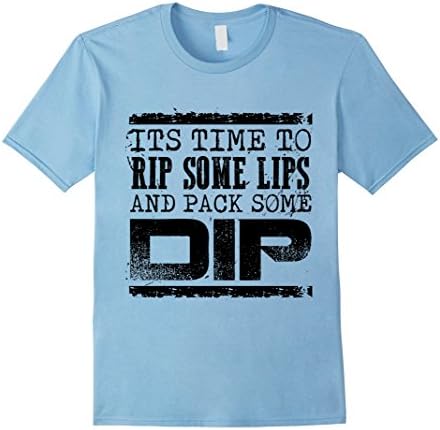 Mens It's Time To Rip Some Lips And Pack Some Dip Fishing Tee XL Baby Blue