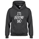 Indica Plateau Kids Hoodie Its Anyday Bro Medium Charcoal Grey Hoodie