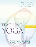 Teaching Yoga: Exploring the Teacher-Student Relationship by 