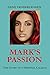 MARK'S PASSION: The Story of a Spiritual Calling by Gene Vanderzanden