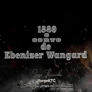 Livro 1880, o conto de Ebenizer Wangard.