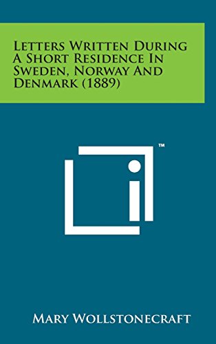 Letters Written During a Short Residence in Sweden, Norway and Denmark (1889) by Mary Wollstonecraft