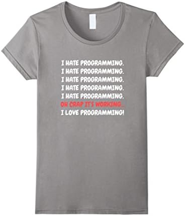Women's I Hate Programming It's Working I Love Programming T-shirt Large Slate