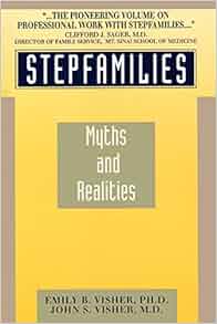 Stepfamilies Myths And Realities Emily B Visher 9780806507439 Amazon Com Books