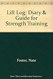 Lift Log: Diary & Guide for Strength Training by 
