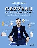 Votre cerveau est extraordinaire : 50 astuces de mentaliste qui vont vous changer la vie by