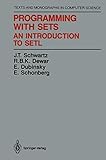 Programming with Sets: An Introduction to SETL (Monographs in Computer Science) cover
