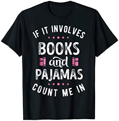 Lique Book LoverIf It Involves Books and Pajamas T shirt Book Lover Tee Gift T-Shirt