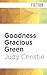 Goodness Gracious Green (Gone to Green) by Judy Christie, Tara Ochs