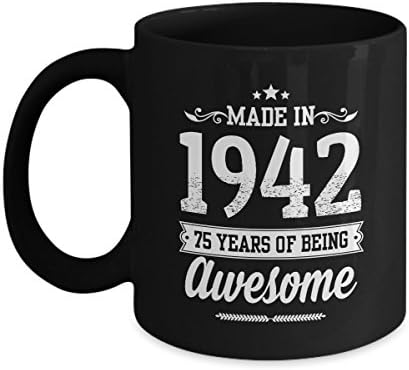 75th Birthday Gifts For Women Men - Made In 1942 75 Years Of Being Awesome Coffee Mug - Happy Birthday Gifts for Dad Mom Grandpa Grandma Gift Coffee Tea Cup Black 11Oz