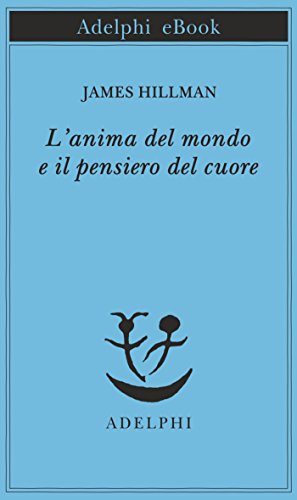Lanima Del Mondo E Il Pensiero Del Cuore Opere Di James