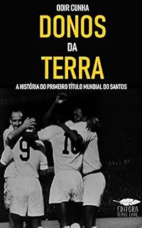 Livro Donos da Terra: A história do primeiro título mundial do Santos