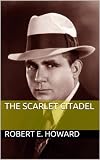 The Scarlet Citadel by Robert E. Howard