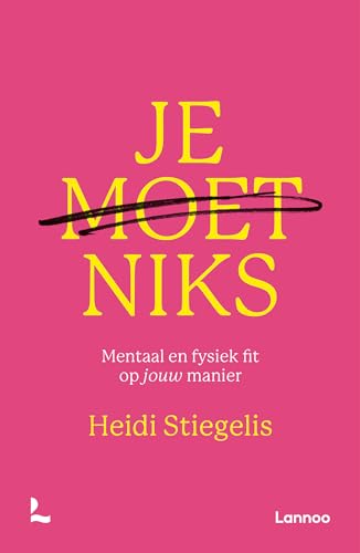 Je moet niks: mentaal en fysiek fit op jouw manier