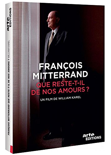 François Mitterrand : Que Reste-T-Il De Nos Amours ?