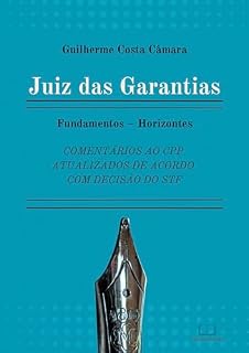 Livro Juiz das Garantias - Fundamentos - Horizontes: Comentários ao CPP atualizados de acordo com decisão do STF