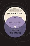 The Black Album with My Son the Fanatic: A Novel and a Short Story by Hanif Kureishi