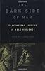 The Dark Side Of Man: Tracing the Origins of Male Violence (Helix Books)