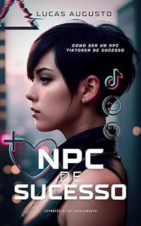 Livro NPC de Sucesso: Estratégias de engajamento: como ser um NPC Tiktoker de sucesso