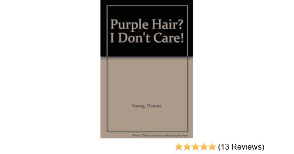 Purple Hair I Don T Care Dianne Young Barbara Hartmann