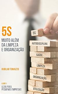 Livro 5S MUITO ALÉM DA LIMPEZA E ORGANIZAÇÃO (Lean para pequenos negócios Livro 1)