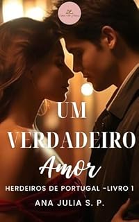 Livro Um Verdadeiro Amor: Herdeiros de Portugal - Livro 1